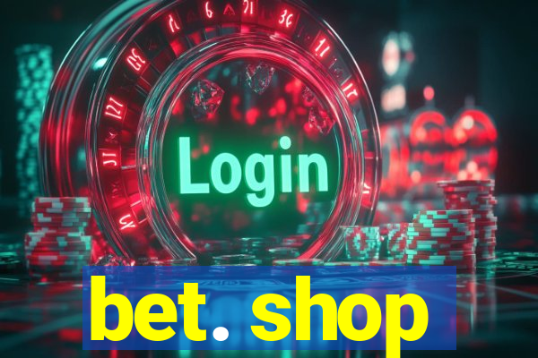 bet. shop