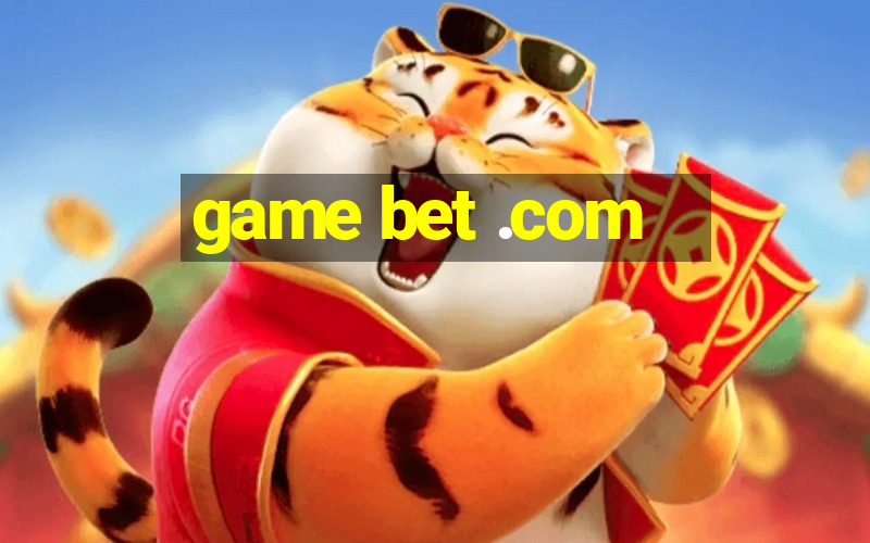 game bet .com