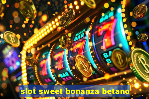 slot sweet bonanza betano