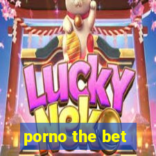 porno the bet