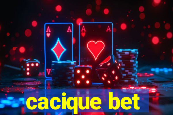 cacique bet