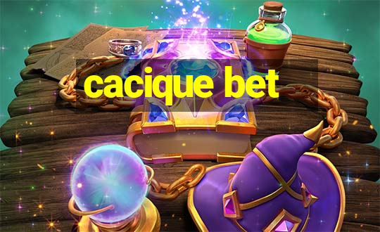 cacique bet