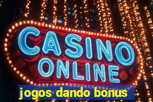 jogos dando bonus