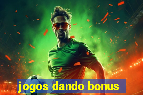 jogos dando bonus