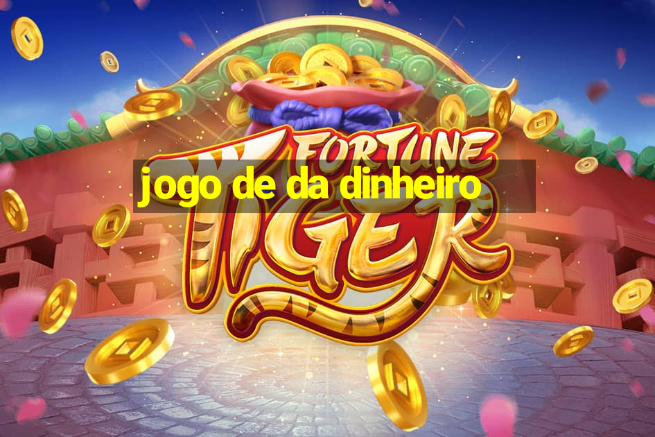 jogo de da dinheiro