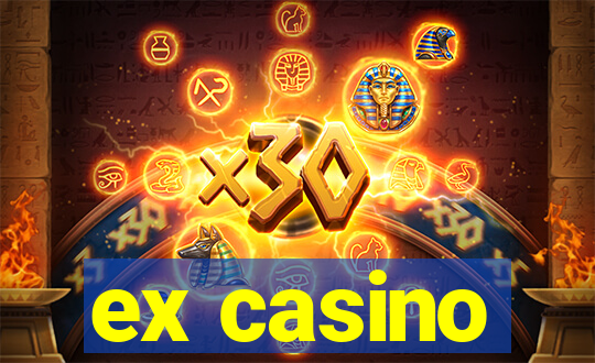 ex casino