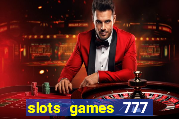 slots games 777 casino free u3172