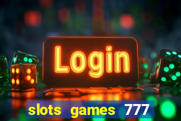 slots games 777 casino free u3172