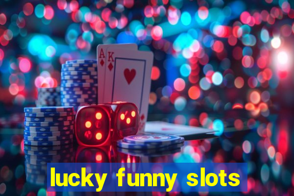 lucky funny slots