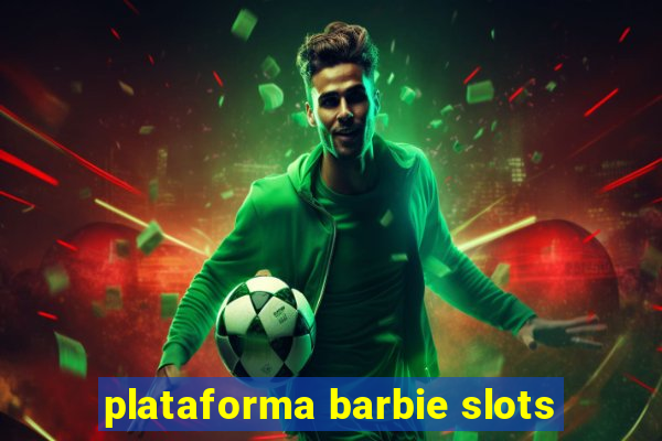 plataforma barbie slots