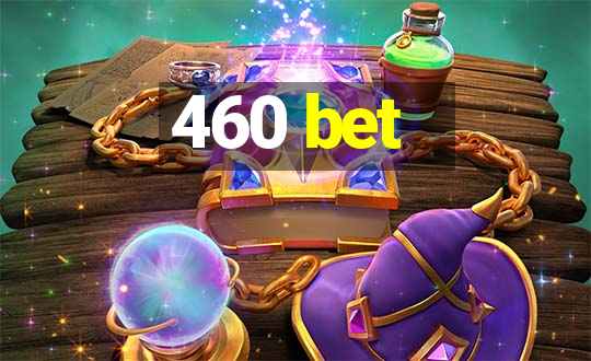 460 bet