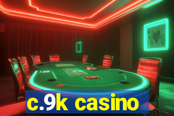 c.9k casino