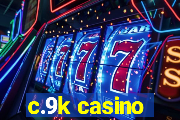 c.9k casino