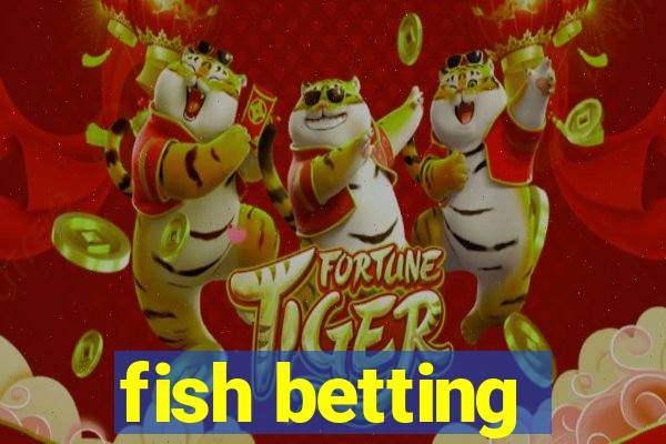 fish betting