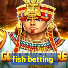 fish betting