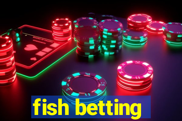 fish betting