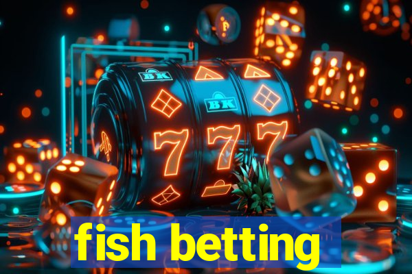 fish betting