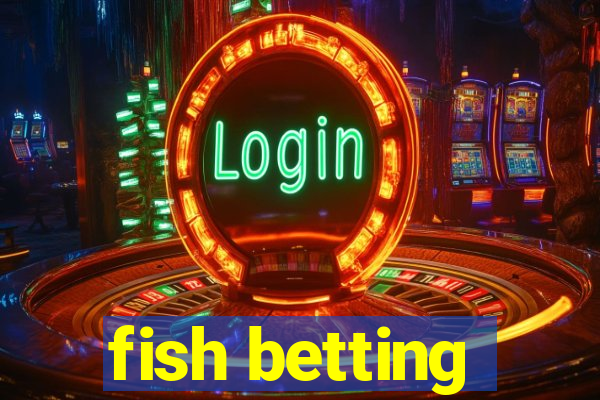 fish betting