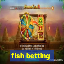 fish betting