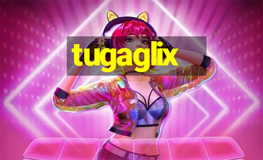 tugaglix