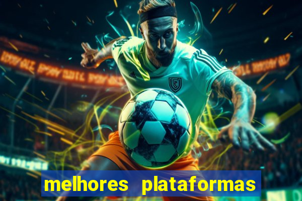 melhores plataformas de apostas slots