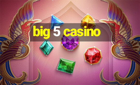 big 5 casino