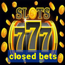 closed bets