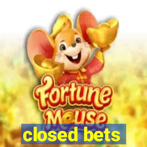 closed bets