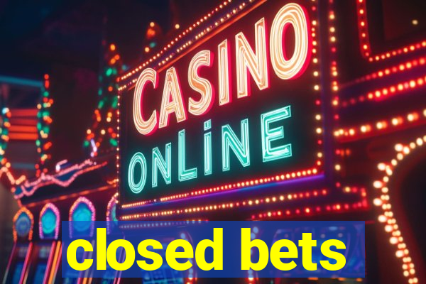 closed bets