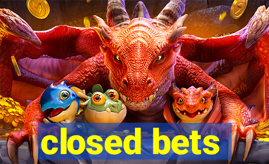 closed bets