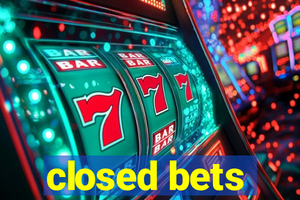 closed bets