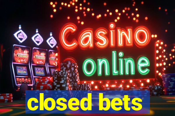 closed bets