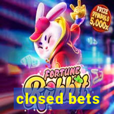 closed bets