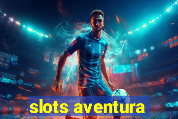 slots aventura