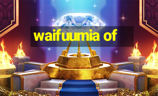 waifuumia of