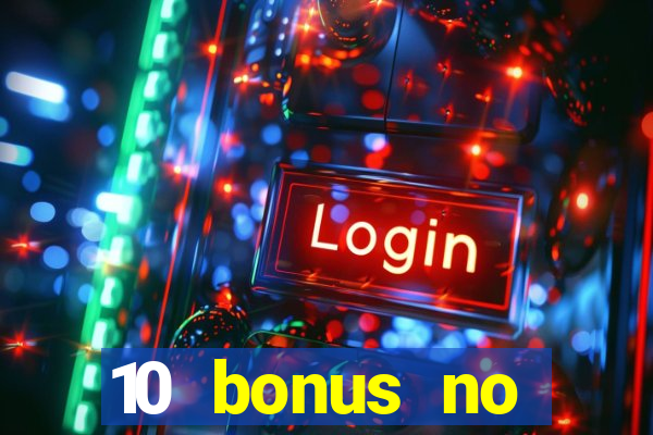 10 bonus no deposit casino