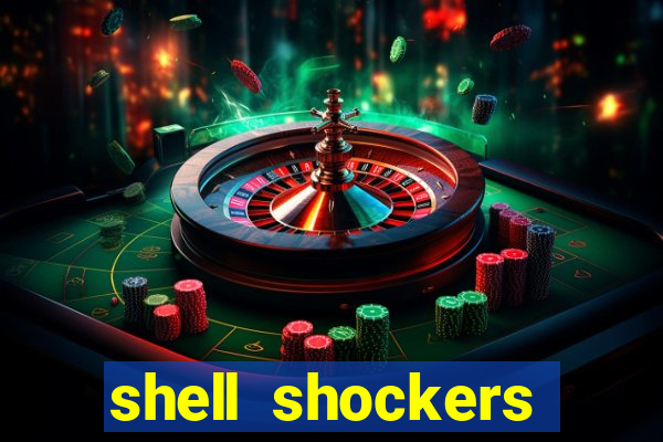 shell shockers crazy games