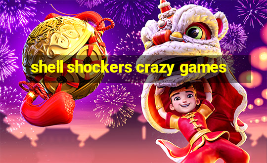 shell shockers crazy games