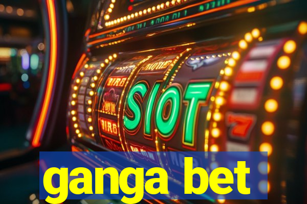 ganga bet