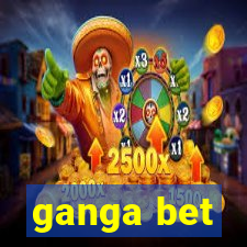 ganga bet