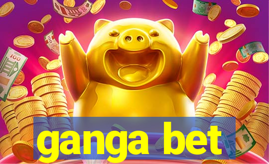 ganga bet