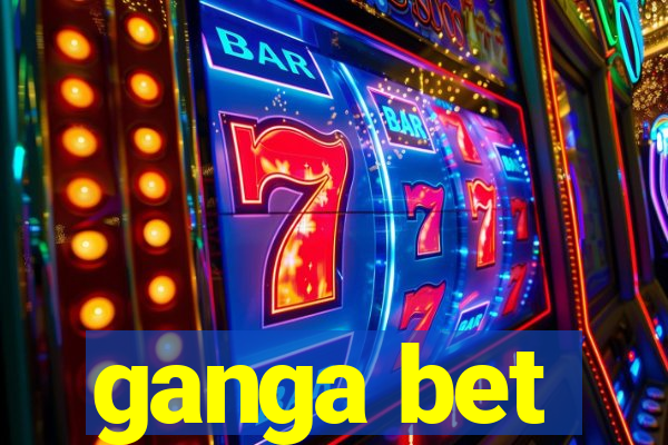 ganga bet