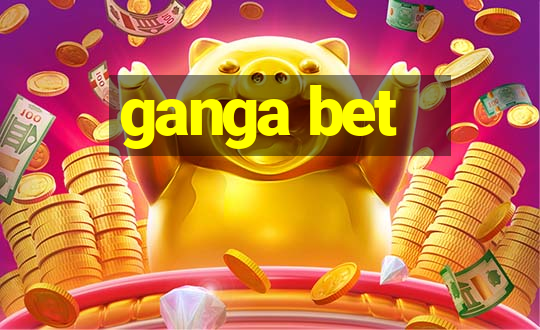 ganga bet