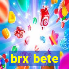 brx bete