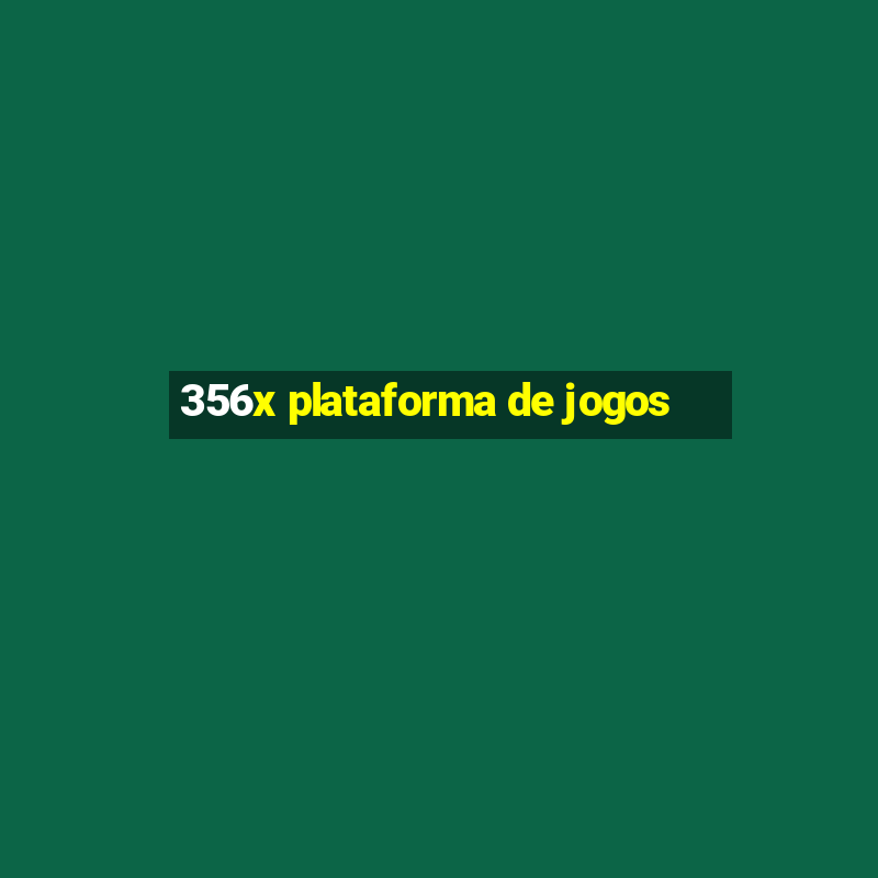 356x plataforma de jogos