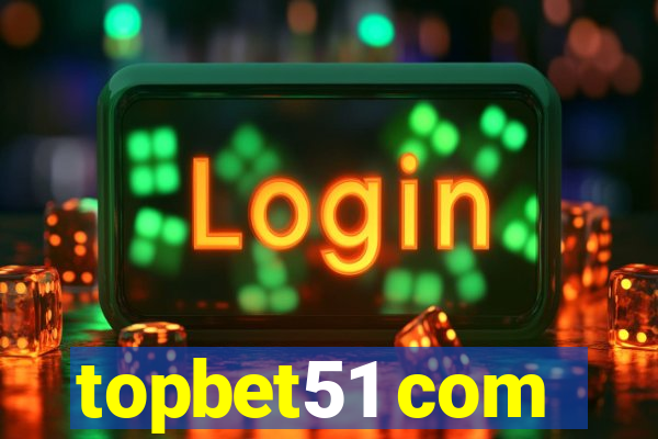 topbet51 com