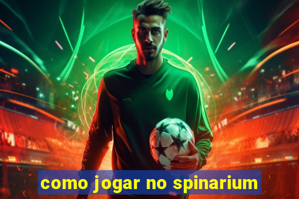 como jogar no spinarium