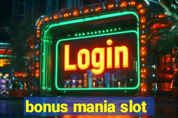 bonus mania slot