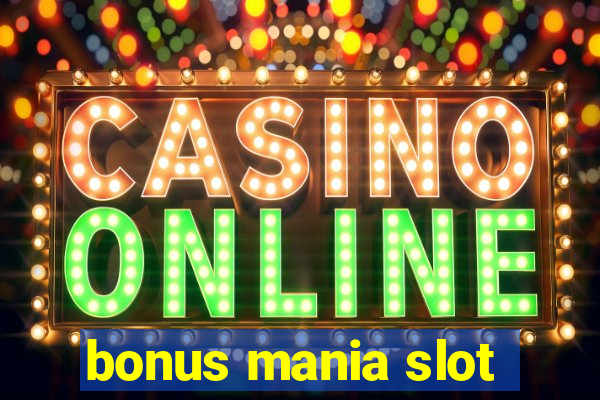 bonus mania slot