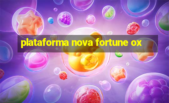 plataforma nova fortune ox